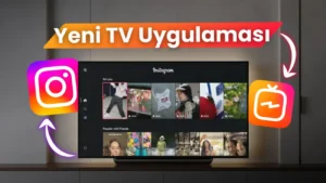 Instagram TV Geliyor: Reels Deneyimi Büyük Ekrana Taşınıyor